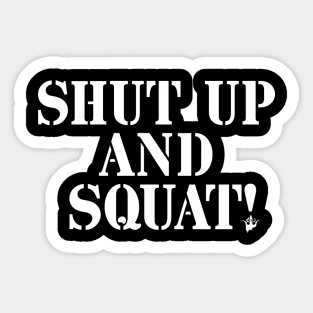 Shut Up And Squat Sticker